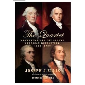 The Quartet: Orchestrating Second American Revolution 1783-1789 Hardcover Book